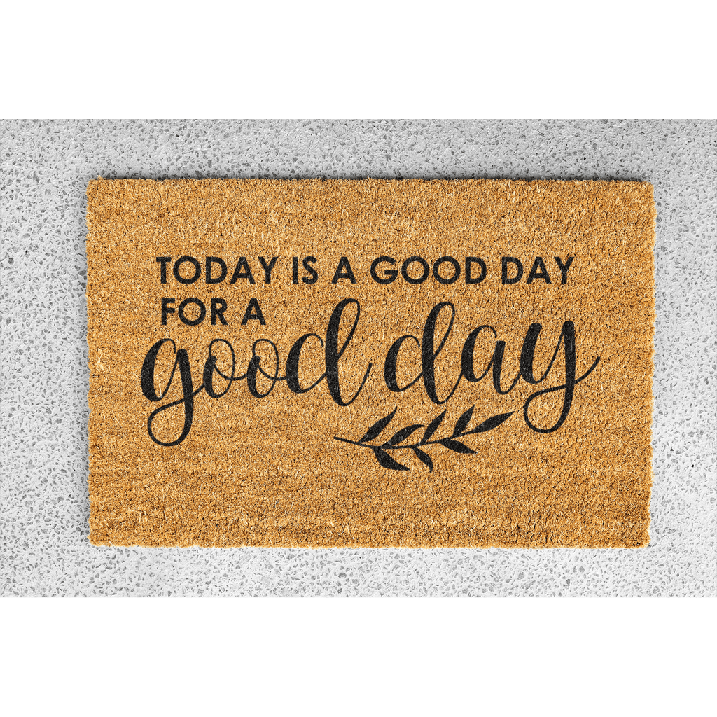 Coir Doormat - "Today is a good day for a good day"