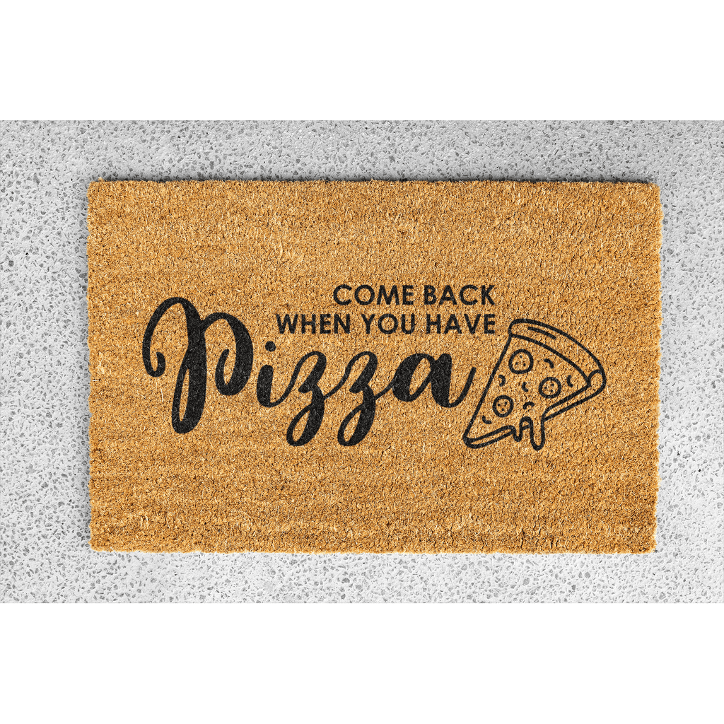 Coir Doormat - "Come back when you have pizza"