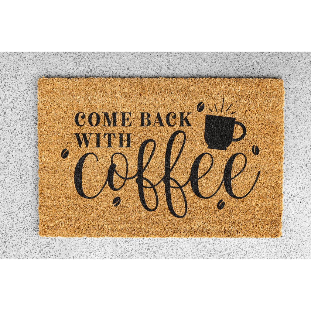 Coir Doormat - "Come back with coffee"
