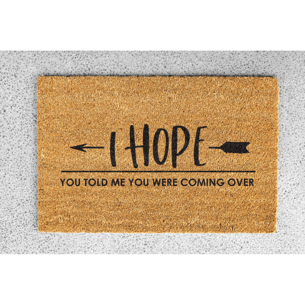 Coir Doormat - "I hope you told me you were coming over"
